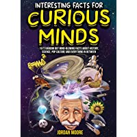 Interesting Facts For Curious Minds: 1572 Random But Mind-Blowing Facts About History, Science, Pop Culture And Everything In