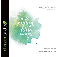A Million Little Ways: Uncover the Art You Were Made to Live