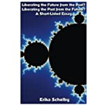 Liberating the Future from the Past? Liberating the Past from the Future?: A Short-Listed Essay