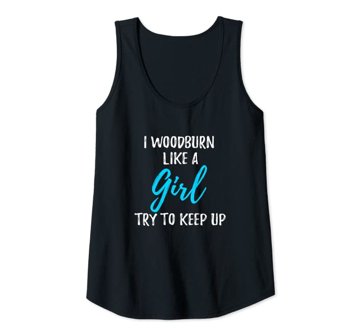 Womens I Woodburn Like A Girl T-Shirt Strong Woman Gift Tank Top